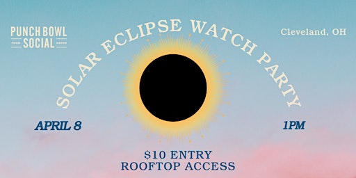 Primaire afbeelding van Solar Eclipse Party at Punch Bowl Social Cleveland