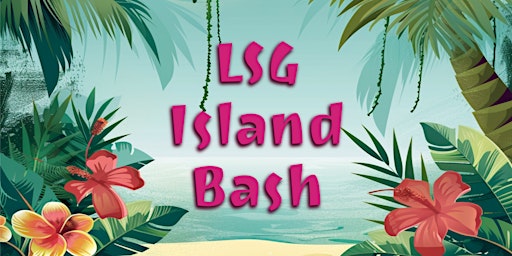 Imagem principal do evento LSG Island Bash