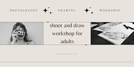 SHOOT AND DRAW WORKSHOP FOR ADULTS