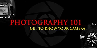 Imagen principal de Photography 101...KNOW YOUR NEW CAMERA