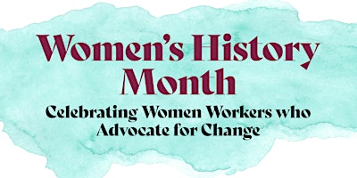 Celebrating Women Workers who Advocate for Change primary image