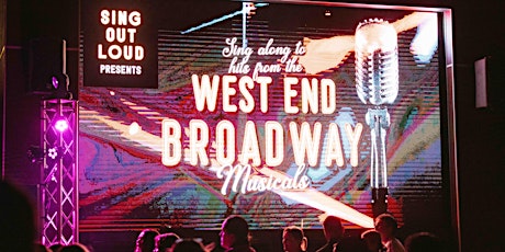 SING OUT LOUD Presents WEST END Vs BROADWAY MUSICAL HITS sing-along night.