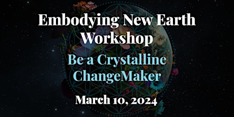 Channeled Workshop: Be a Crystalline ChangeMaker!