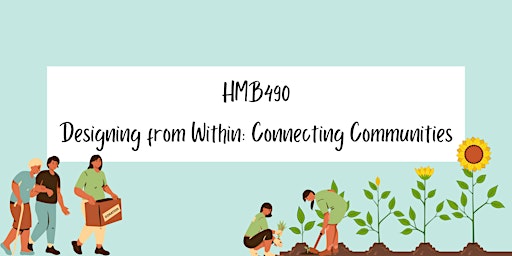 Designing from Within: Connecting Communities – HMB490 Symposium primary image