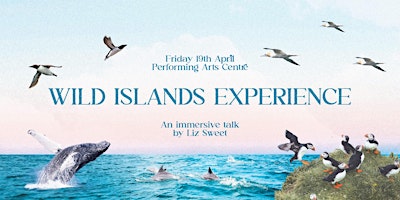 A Wild Islands Experience - An Immersive talk by Liz Sweet primary image