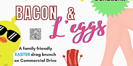 EASTER Edition of Bacon & L'eggs. All-Ages Drag Show on Commercial Drive