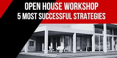 Open House Workshop: 5 Most Successful Strategies