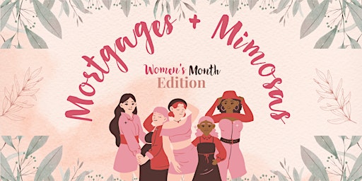 Imagem principal de Mortgages + Mimosas: Women's Month Edition