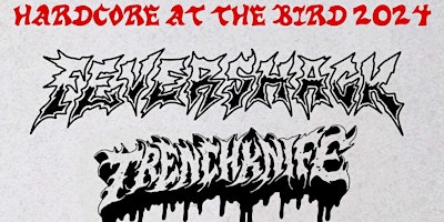 Hauptbild für HARDCORE AT THE BIRD w/ FEVER SHACK, TRENCHKNIFE, EIGHT COUNT, HEAT + MORE!