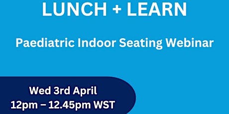 Lunch + Learn Paediatric Indoor Seating Webinar