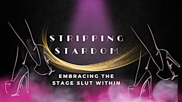 Stripping Stardom: Embracing the Stage Slut Within primary image