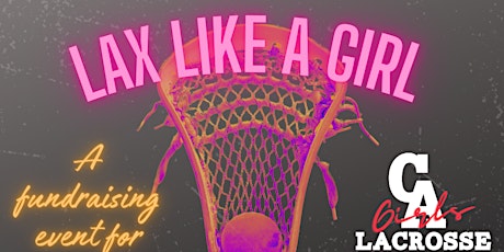 2nd Annual Girls Lacrosse Lax Like a Girl "Grill & Chill"