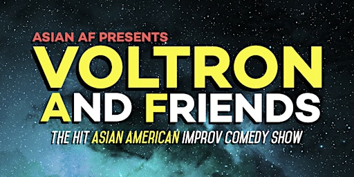Asian AF Presents: Voltron And Friends! primary image