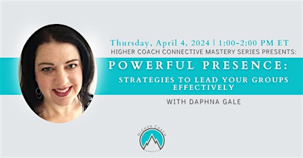Powerful Presence: Strategies to Lead your Groups Effectively