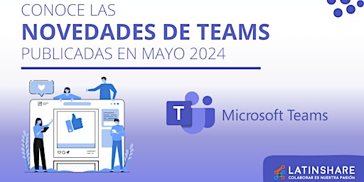 Imagem principal do evento Novedades de Microsoft Teams publicadas en mayo 2024