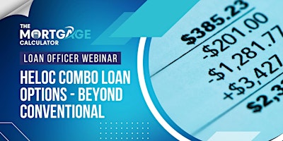 Loan Officer Webinar: About HELOC Combo Loan Strategies - Beyond Convention primary image