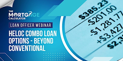 Immagine principale di Loan Officer Webinar: About HELOC Combo Loan Strategies - Beyond Convention 