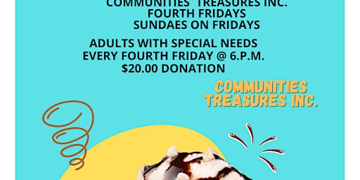 Imagen principal de COMMUNITIES TREASURES INC. FOURTH FRIDAYS SUNDAES ON FRIDAYS ADULTS WITH SPECIAL NEEDS EVERY FOURTH