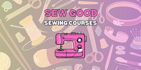 Primaire afbeelding van Sew Good - Sewing Course: BEGINNERS (Tuesdays) T2