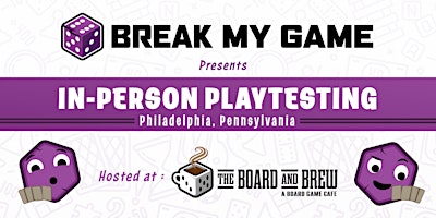 Image principale de Break My Game Playtesting - Philadelphia, PA - The Board & Brew