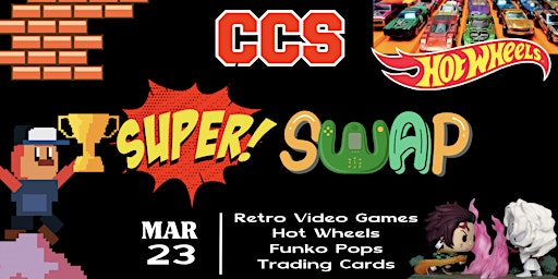 Image principale de CCS Super Swap! Retro Video Games, Funko Pops, Hot Wheels, and Trading Card
