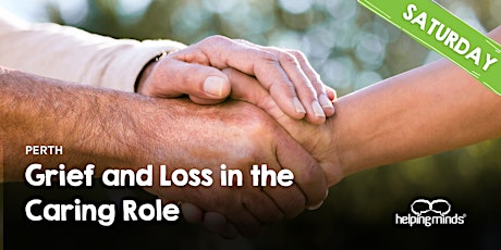 Grief and Loss in the Caring Role | Perth *SATURDAY EVENT*