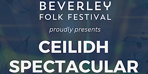 Hauptbild für Beverley Folk Festival 2024 Ceilidh Spectacular!