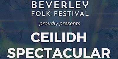 Imagem principal do evento Beverley Folk Festival 2024 Ceilidh Spectacular!