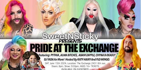 SweetNSticky Pride at the Exchange- Featuring PYTHIA, KAOS AND MORE!