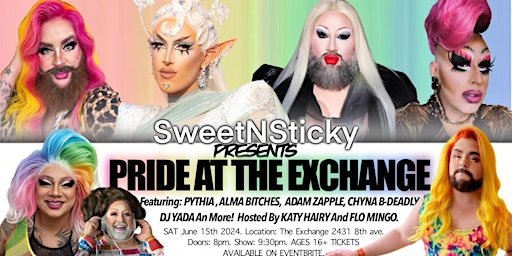 Imagem principal de SweetNSticky Pride at the Exchange- Featuring PYTHIA, KAOS AND MORE!