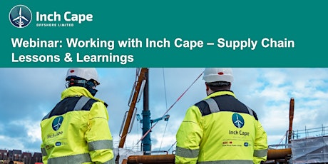 Webinar: Working with Inch Cape - Supply Chain Lessons and Learnings