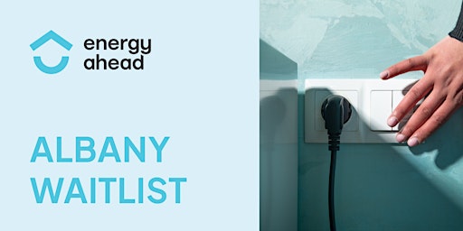 Albany Waitlist - Energy Ahead Workshop