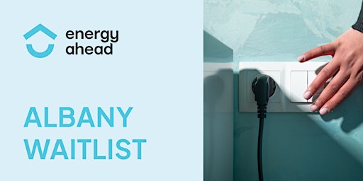 Primaire afbeelding van Albany Waitlist - Energy Ahead Workshop