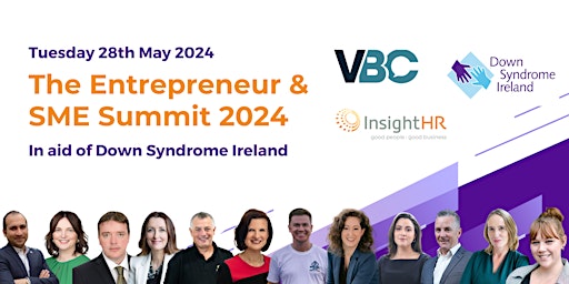 Imagen principal de The Entrepreneur & SME Summit 2024 in aid of Down Syndrome Ireland