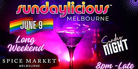 SUNDAYLICIOUS | LONG WEEKEND | SPICE MARKET | SUNDAY JUNE  9 | QUEER EVENT