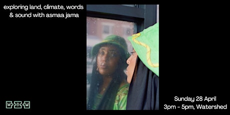 Word by Word Workshop: exploring land, climate, words & sound w/ asmaa jama