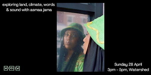 Imagem principal do evento Word by Word Workshop: exploring land, climate, words & sound w/ asmaa jama