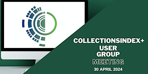 Image principale de CollectionsIndex+ User Group Meeting 30th April 2024