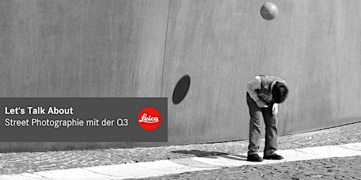 Imagem principal do evento Let's Talk About | Die Leica Q3 in der Street Photography