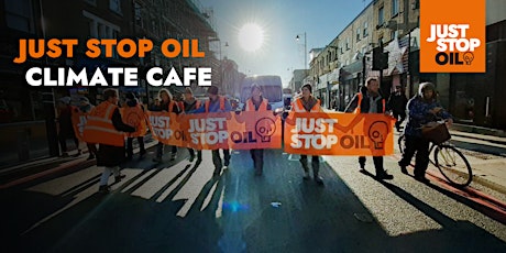 Hauptbild für Just Stop Oil - Climate Cafe - St Albans