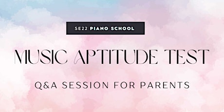 Music Aptitude Test ~ Scholarship Advice Session for Parents