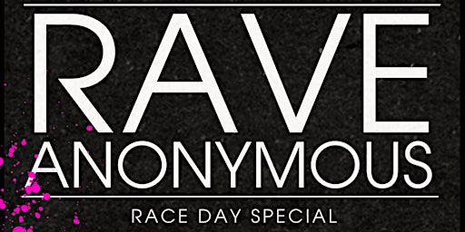 Primaire afbeelding van RAVE ANONYMOUS: RACE DAY SPECIAL