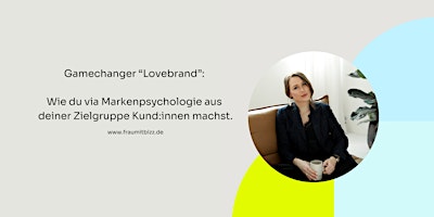 Imagen principal de Gamechanger Lovebrand: Mit Markenpsychologie Kund:innen gewinnen