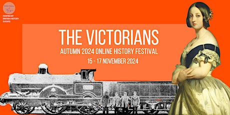 The Victorians | Autumn 2024 Online History Festival primary image