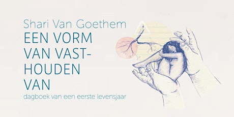 Boekvoorstelling 'Een vorm van vasthouden van' - Shari Van Goethem