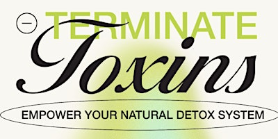 Terminate Your Toxins primary image