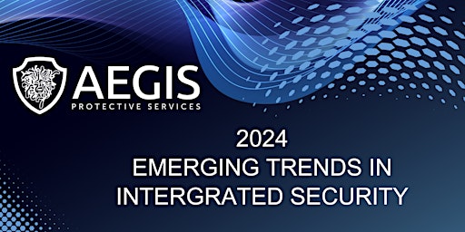 Imagem principal do evento Aegis 2024 Emerging Trends in Integrated Security