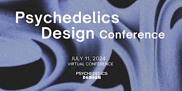 Psychedelics Design Conference July Edition