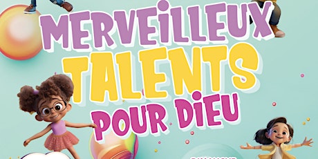 FOI ET FUN : MERVEILLEUX TALENTS POUR DIEU