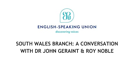 Image principale de South Wales Branch: A conversation with Dr John Geraint & Roy Noble